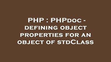 PHP : PHPdoc - defining object properties for an object of stdClass