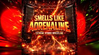 EXTREME HYBRID WRESTLING | SMELLS LIKE ADRENALINE
