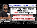 IIT JAM 2026 physics free crash course || MIT 02 Vector Integrals || MIT Series  Physics Shanu Arora