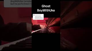 Ghost - BoyWithUke | Piano Cover
