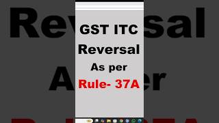GST Rule 37A के हिसाब से ITC Reversal | GST ITC Reversal as per rule 37A | GST | #accountrix #gst