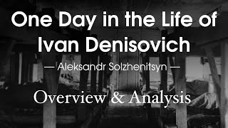 One Day in the Life of Ivan Denisovich - Aleksandr Solzhenitsyn