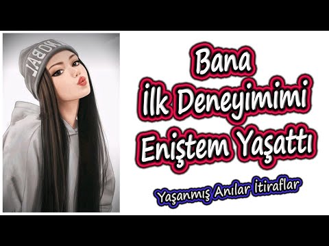 Yaşanmış Anılar İtiraflar - Bana İlk Deneyimimi Eniştem Yaşattı