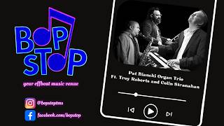 Download Lagu The Pat Bianchi Organ Trio (Ft. Troy Roberts and Colin Stranahan) - Live @ BOP STOP MP3