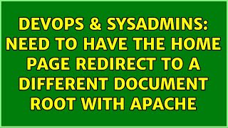 DevOps & SysAdmins: Need to have the home page redirect to a different document root with apache