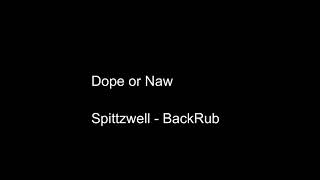 Dope or Naw: Spittzwell - BackRub