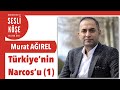 Murat Ağırel ''Türkiye'nin Narcos'u (1) - Sesli Köşe Yazısı 3 Temmuz 2021 #Cumartesi #Makale