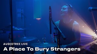 A Place To Bury Strangers - End of the Night | Audiotree Live