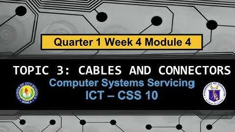 CSS 10 | CABLES AND CONNECTION | TOPIC 3 | MODULE 4
