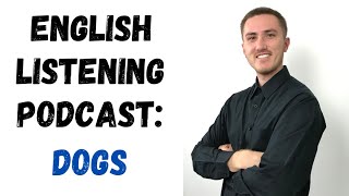 English Listening Practice Podcast - Dogs