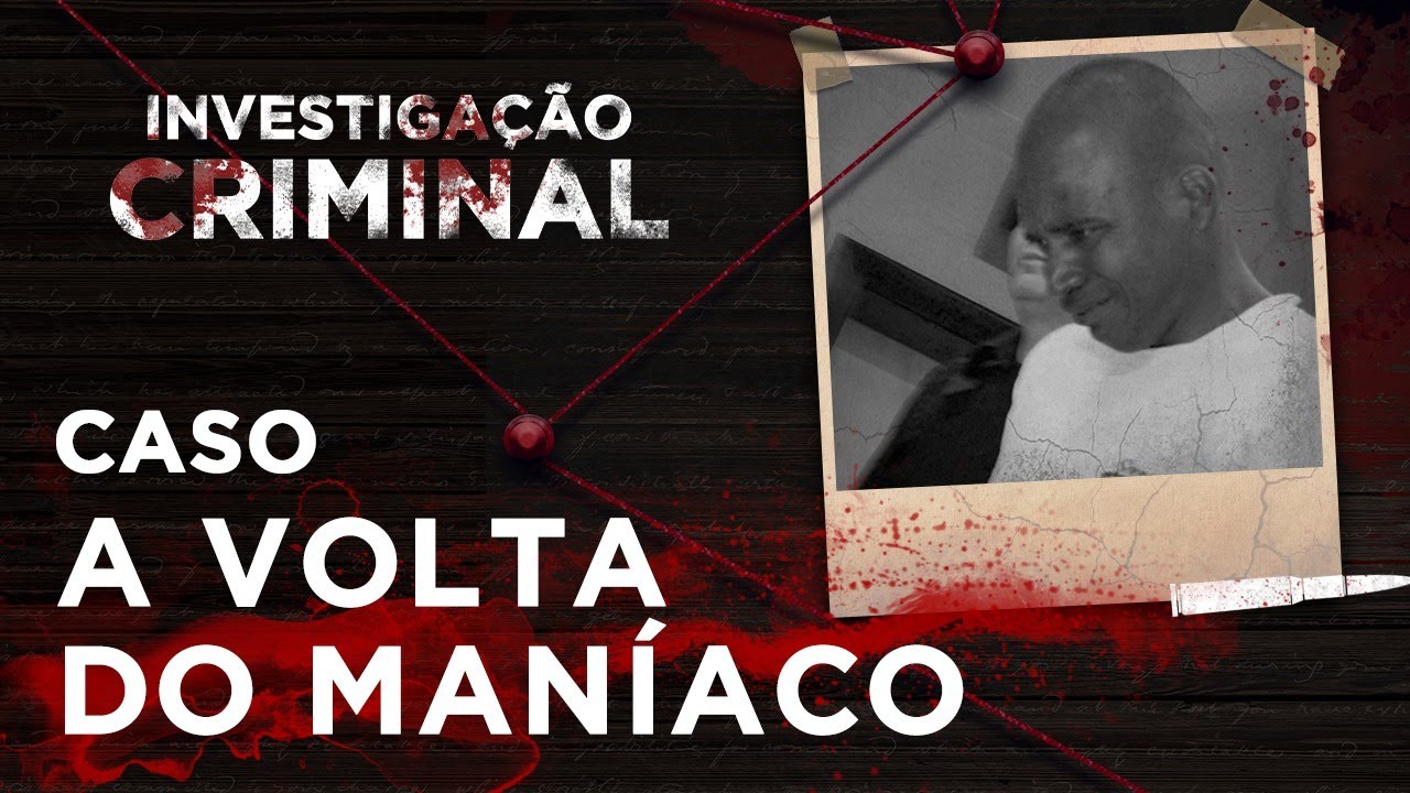 MANÍACO DA CANTAREIRA - INVESTIGAÇÃO CRIMINAL