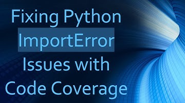 Fixing Python ImportError Issues with Code Coverage