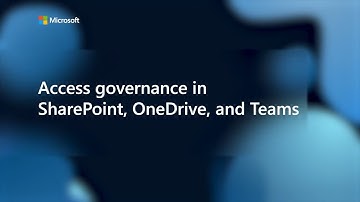 Access governance in SharePoint, OneDrive, and Teams