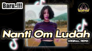 NANTI OM LUDAH ORIGINAL REMIX | NALDHY NBRT