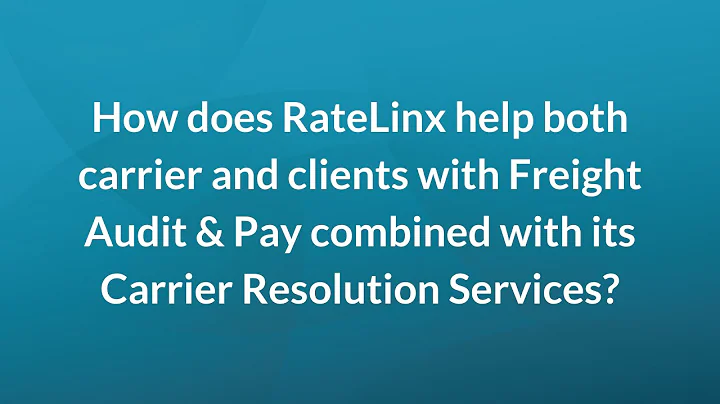 How we optimize Freight Audit & Pay with Carrier Resolution Services for carriers and clients
