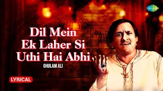 Dil Mein Ek Laher Si Uthi Hai Abhi - Lyrical | Ghulam Ali | Darbar- E-Ghazal | Old Hindi Sngs