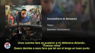Somewhere In Between | Token | Subtitulos en Español