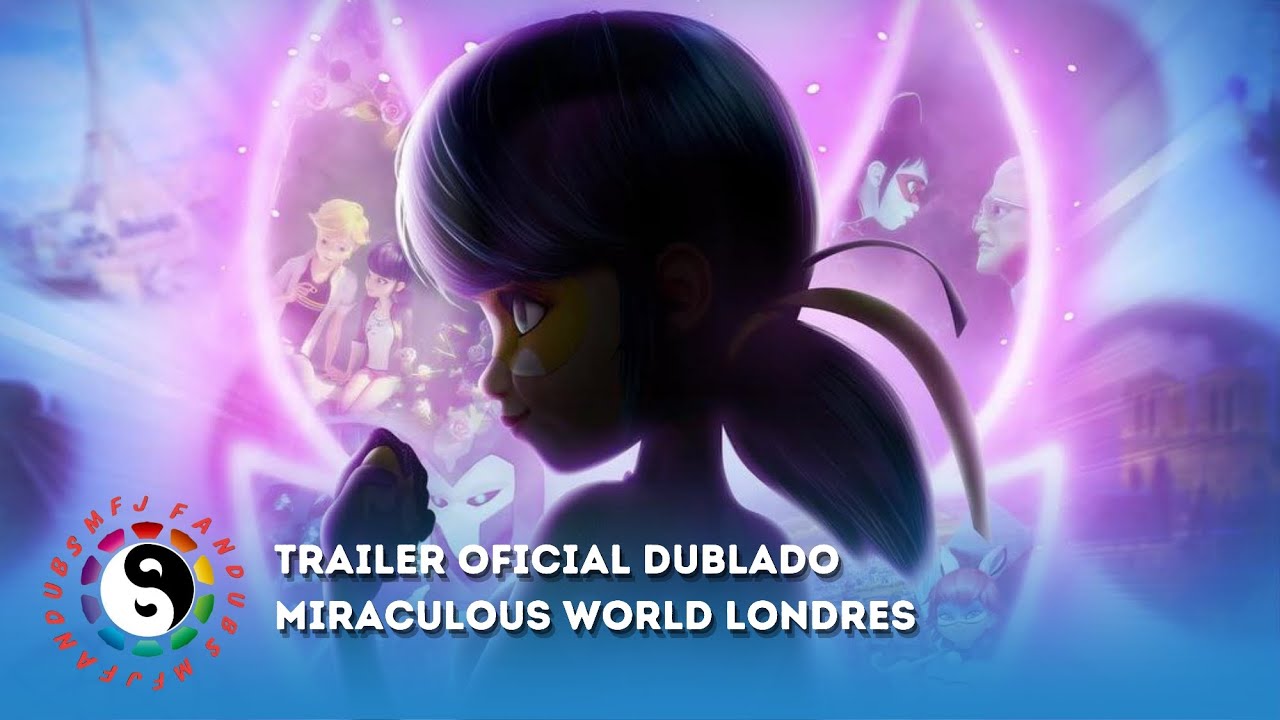 TRAILER OFICIAL DUBLADO MIRACULOUS WORLD LONDRES! [Fandub PtBr 🇧🇷