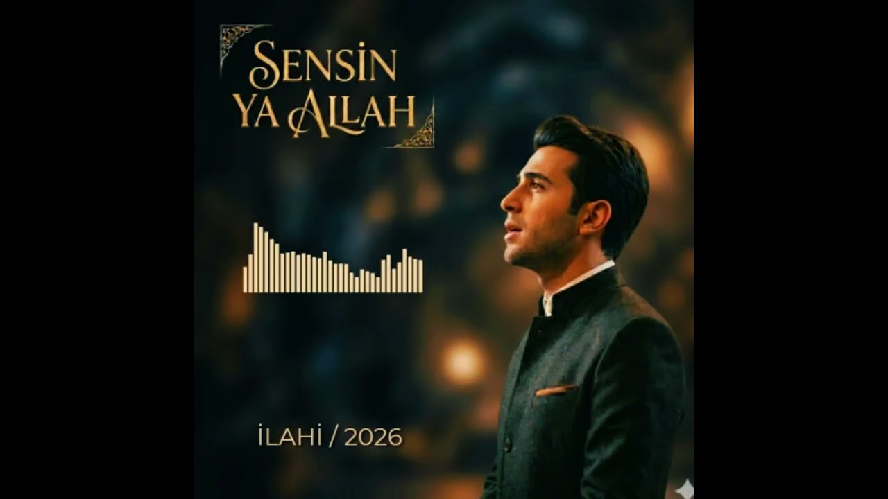 Sensin Ya Allah / İlahi 2026