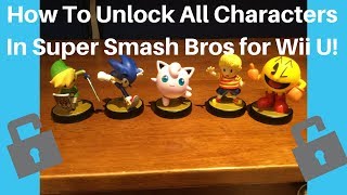 How To Unlock All Characters In Super Smash Bros for Wii U!