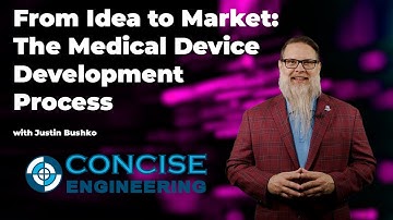 Justin Bushko | From Idea to Market: The Medical Device Development Process | Concise Engineering