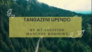 TANGAZENI UPENDO by Mt. AGUSTINO MANUNDU KOROGWE