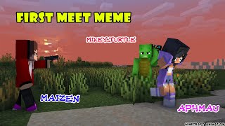 FIRST MEET MEME X MAIZEN, APHMAU, MIKEY TURTLE - Minecraft Animation