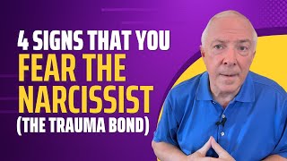 4 Signs That You Fear The Narcissist (The Trauma Bond)