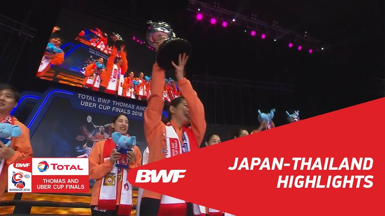 TOTAL BWF Thomas and Uber Cup Finals 2018 Japan vs Thailand F Highlights BWF 2018
