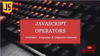 Type Of Operators in JavaScript | Arithmetic, Assignment & Comparison Operators | Tutorial 5