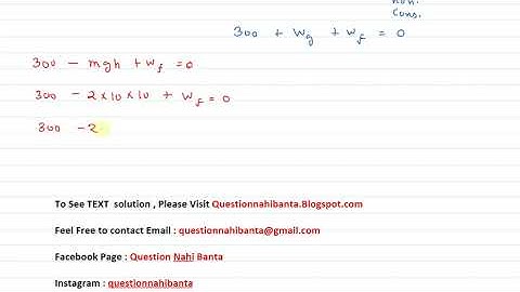 300 J of work is done in sliding a 2 kg block up an inclined plane of height 10 m. Work done against