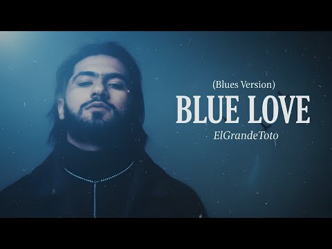 ElGrandeToto Blue Love Blues Version UMUSIC