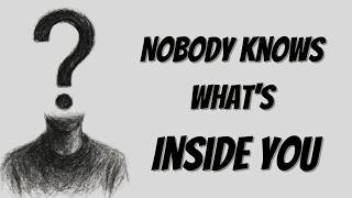 Nobody Knows What's Inside You | The Psychology of Hidden Pain