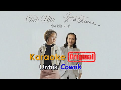 Dek ulik feat. Widi Widiana - De Kija-kija ( KARAOKE Versi Cowok ) β Dek Ulik Official