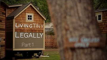 Living Tiny Legally, Part 1 (Documentary)- Innovative Tiny House Zoning