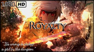 Danmachi Season 4 - 「AMV」|| Royalty