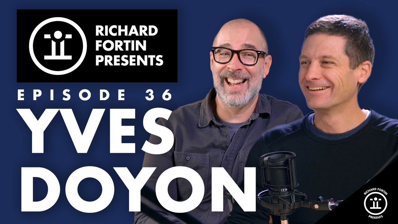 Yves Doyon | Richard Fortin Presents 36