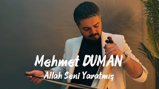 Mehmet Duman - Allah Seni Yaratmış (Yeni 2026)