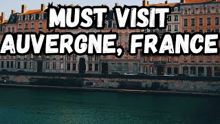 Best Places to Visit in France's Auvergne Region Best Places to Visit in France's Auvergne Region