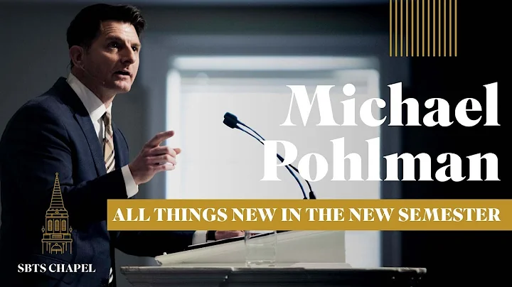 Michael Pohlman - "All Things New in the New Semes...