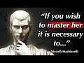 Niccolo Machiavelli Quotes and Philosophy that prove he was the prince of politics