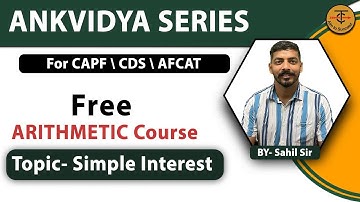 ANKVIDYA SERIES | SIMPLE INTEREST | LECTURE 3 | AFCAT/CDS/CAPF | FULL COURSE | By Sahil Sharma