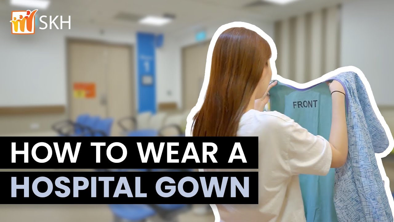 How to wear a hospital gown for your Radiology procedure | SKH ...