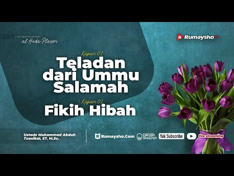 Teladan dari Ummu Salamah &amp; Fikih Hibah - Ustadz Muhammad Abduh Tuasikal, M.Sc.