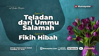 Teladan dari Ummu Salamah & Fikih Hibah - Ustadz Muhammad Abduh Tuasikal, M.Sc.