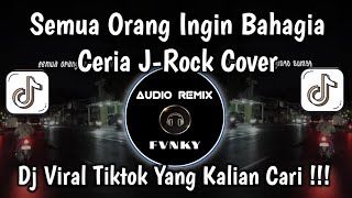 SEMUA ORANG INGIN BAHAGIA COVER - CERIA J-ROCK COVER REMIX VIRAL TIKTOK TERBARU 🔥🔥