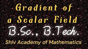 Gradient of a scalar field ।। Lecture 1 ।। Basic Video