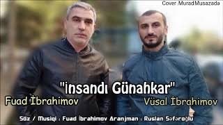 Fuad Ibrahimov & Vusal Ibrahimov - Insandi Gunahkar ( 2018 audio ) Resimi