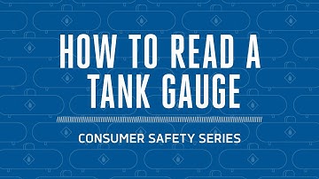 Propane Safety: How to Read a Tank Gauge