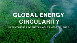 CATL Works Towards a Global Energy Circularity Commitment